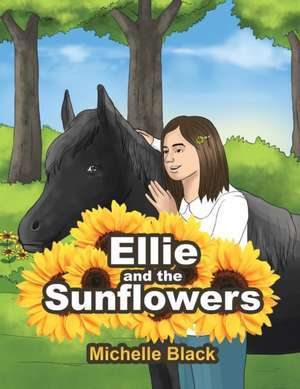 Ellie and the Sunflowers de Michelle Black