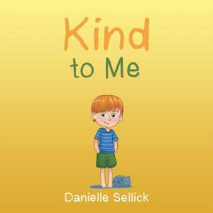Kind to Me de Danielle Sellick