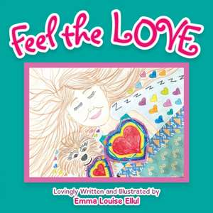 Feel the Love de Emma Louise Ellul