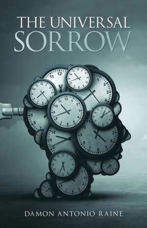 The Universal Sorrow de Damon Antonio Raine