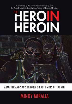 The Hero in Heroin de Mindy Miralia