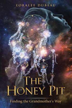 The Honey Pit de Loralee Dubeau