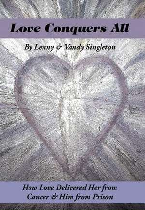 Love Conquers All de Lenny &. Vandy Singleton