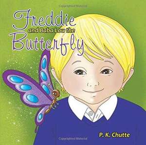 Freddie and Baba Lou the Butterfly de P. K. Chutte