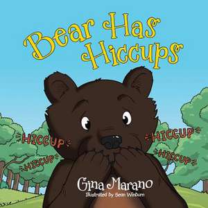 Bear Has Hiccups de Gina Marano