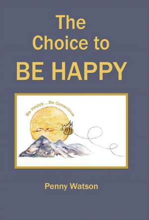 The Choice to Be Happy de Penny Watson