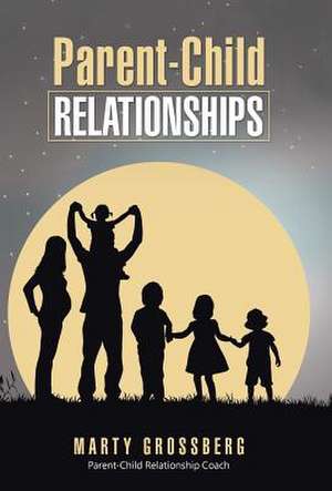 Parent-Child Relationships de Marty Grossberg