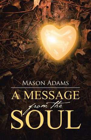 A Message from the Soul de Mason Adams