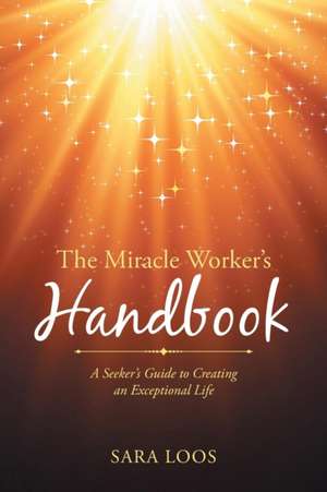 The Miracle Worker's Handbook de Sara Loos