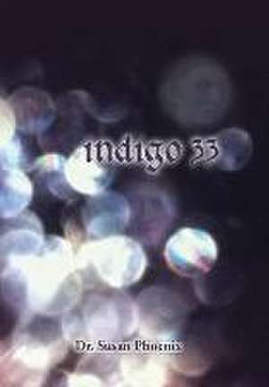 Indigo 33 de Dr. Susan Phoenix