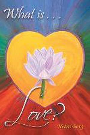 What Is Love? de Helen Berg