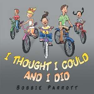 I Thought I Could and I Did de Bobbie Parrott