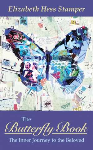 The Butterfly Book: The Inner Journey to the Beloved de Elizabeth Hess Stamper