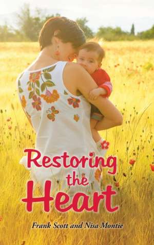 Restoring the Heart de Frank Scott