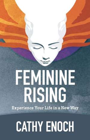 Feminine Rising de Cathy Enoch