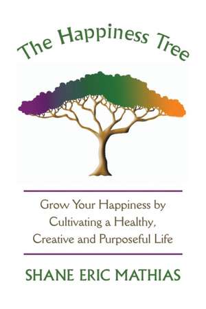 The Happiness Tree de Shane Eric Mathias