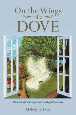 On the Wings of a Dove de Melody S. Deal