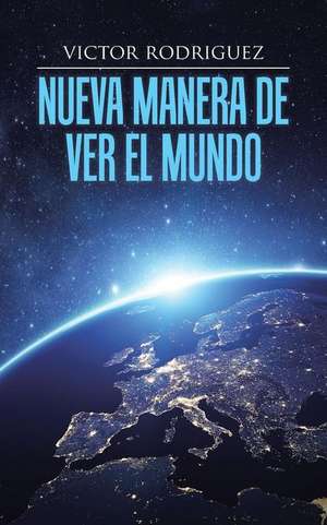 Nueva Manera de Ver El Mundo: Awareness de Victor Rodriguez