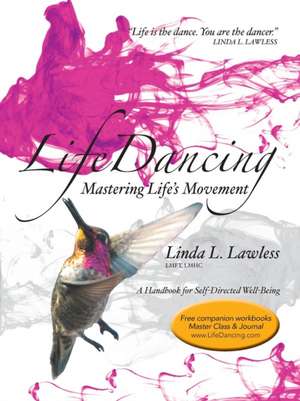 Lifedancing: Mastering Life's Movement de Linda L. Lawless, Lmft Lmhc