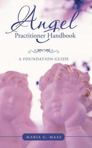 Angel Practitioner Handbook de Maria G. Maas