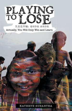 Playing to Lose de Kathryn Sunantha