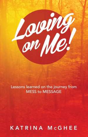 Loving on Me! de Katrina McGhee