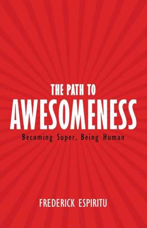 The Path to Awesomeness de Frederick Espiritu