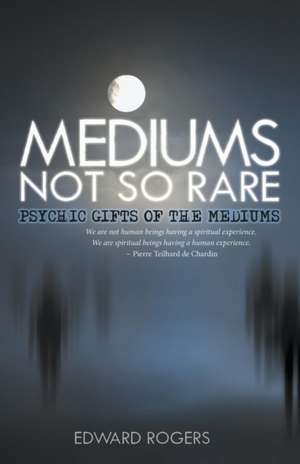 Mediums Not So Rare de Edward Rogers