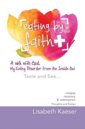 Eating by Faith de Lisabeth Kaeser