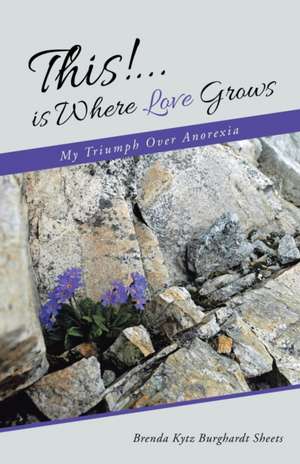 This!...is Where Love Grows de Brenda Kytz Burghardt Sheets
