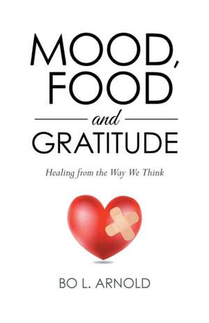 MOOD, FOOD AND GRATITUDE de Bo L. Arnold