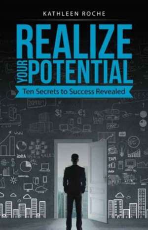 Realize Your Potential de Kathleen Roche