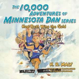 The 10,000 Adventures of Minnesota Dan Series de H. R. Maly