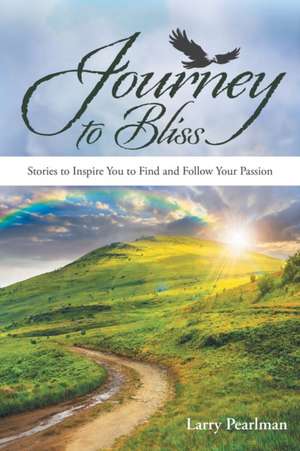 Journey to Bliss de Larry Pearlman