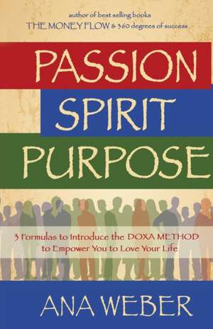 Passion Spirit Purpose de Ana Weber