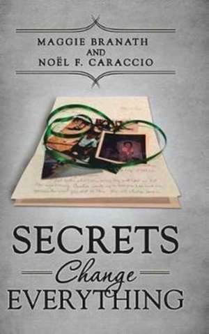 Secrets Change Everything de Maggie Branath