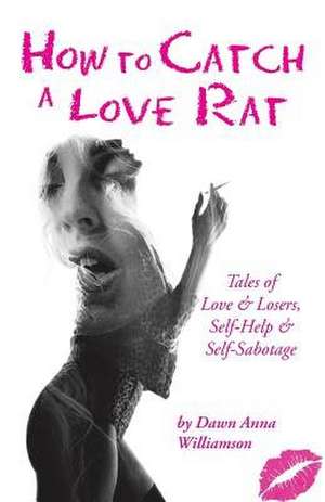 How to Catch a Love Rat de Dawn Anna Williamson