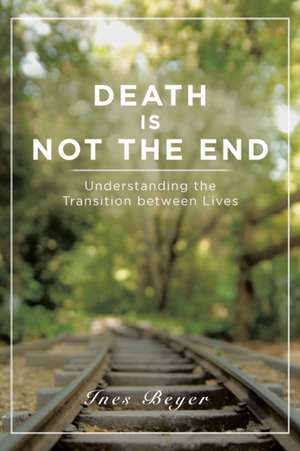 Death Is Not the End de Ines Beyer