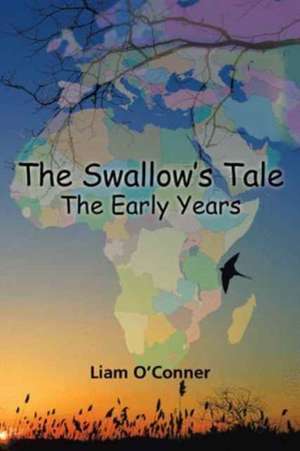 The Swallow's Tale - The Early Years de Liam O'Conner