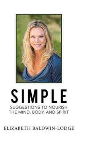 Simple Suggestions to Nourish the Mind, Body, and Spirit de Elizabeth Baldwin-Lodge