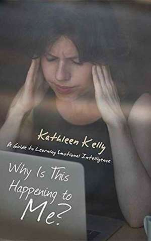 Why Is This Happening to Me? de Kathleen Kelly