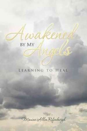 Awakened by My Angels de Maxine Allen Rifenburgh