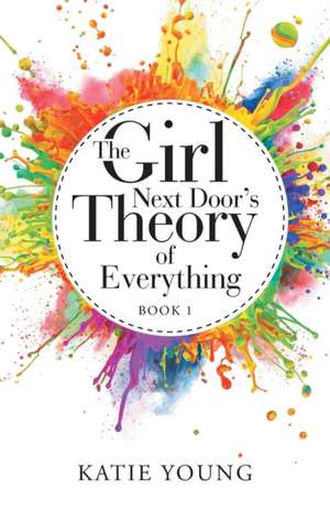 The Girl Next Door's Theory of Everything de Katie Young