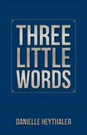 Three Little Words de Heythaler, Danielle