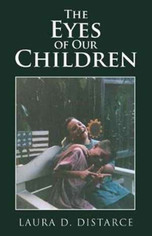 The Eyes of Our Children de Laura D. Distarce