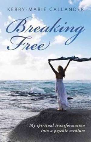 Breaking Free de Kerry-Marie Callander