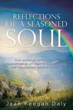 REFLECTIONS OF A SEASONED SOUL de Jean Keegan Daly