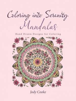 Coloring into Serenity Mandalas de Jody Cooke