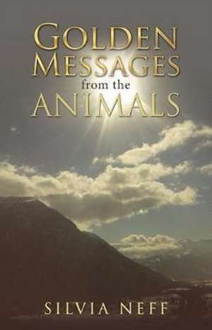 Golden Messages from the Animals de Silvia Neff