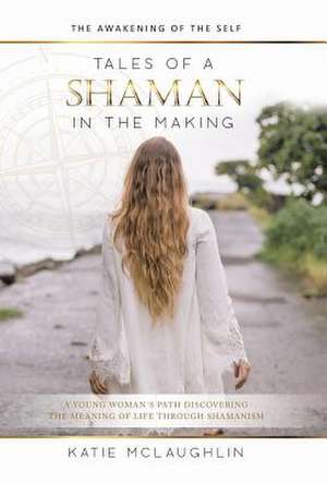 Tales of a Shaman in the Making de McLaughlin, Katie